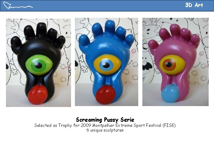 3 D Art Screaming Pussy Serie Selected as Trophy for 2009 Montpellier Extreme Sport