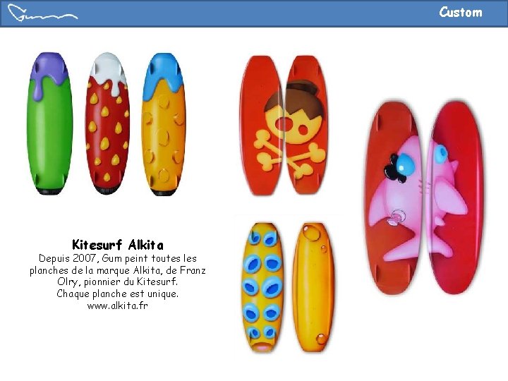 Custom Kitesurf Alkita Depuis 2007, Gum peint toutes les planches de la marque Alkita,