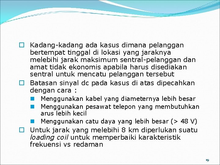 o Kadang-kadang ada kasus dimana pelanggan bertempat tinggal di lokasi yang jaraknya melebihi jarak