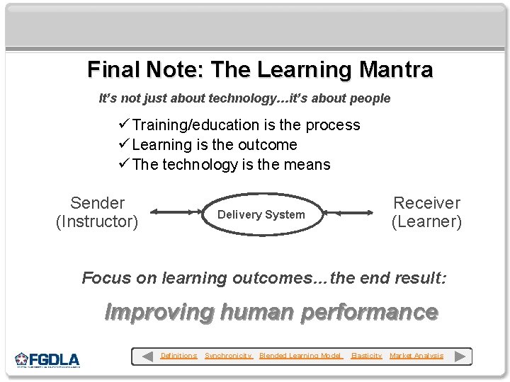 Final Note: The Learning Mantra It’s not just about technology…it’s about people ü Training/education