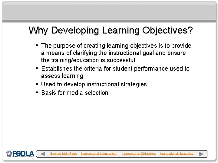 Why Developing Learning Objectives? • The purpose of creating learning objectives is to provide