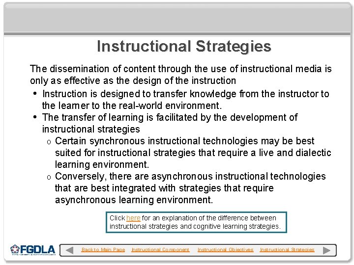 Instructional Strategies The dissemination of content through the use of instructional media is only