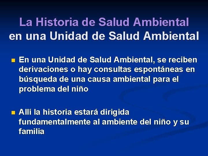 La Historia de Salud Ambiental en una Unidad de Salud Ambiental n En una