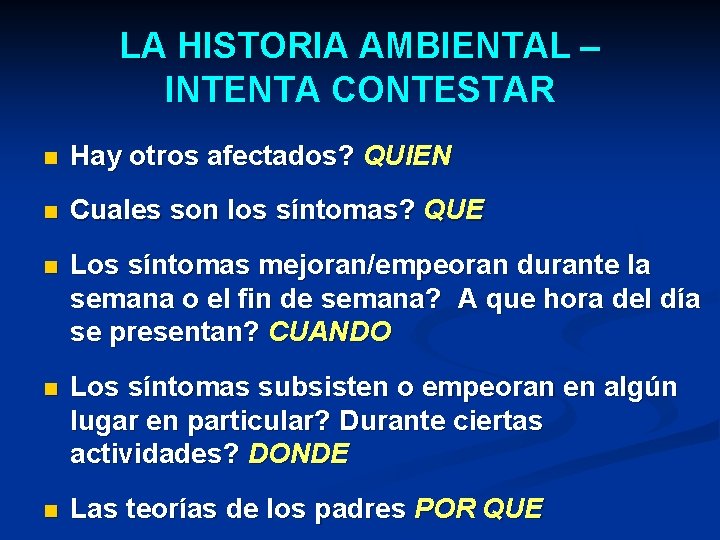 LA HISTORIA AMBIENTAL – INTENTA CONTESTAR n Hay otros afectados? QUIEN n Cuales son