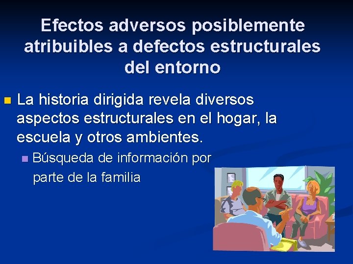 Efectos adversos posiblemente atribuibles a defectos estructurales del entorno n La historia dirigida revela