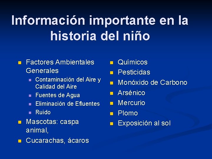 Información importante en la historia del niño n Factores Ambientales Generales n n n