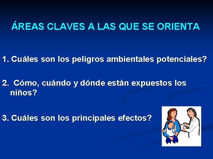 ÁREAS CLAVES A LAS QUE SE ORIENTA 1. Cuáles son los peligros ambientales potenciales?