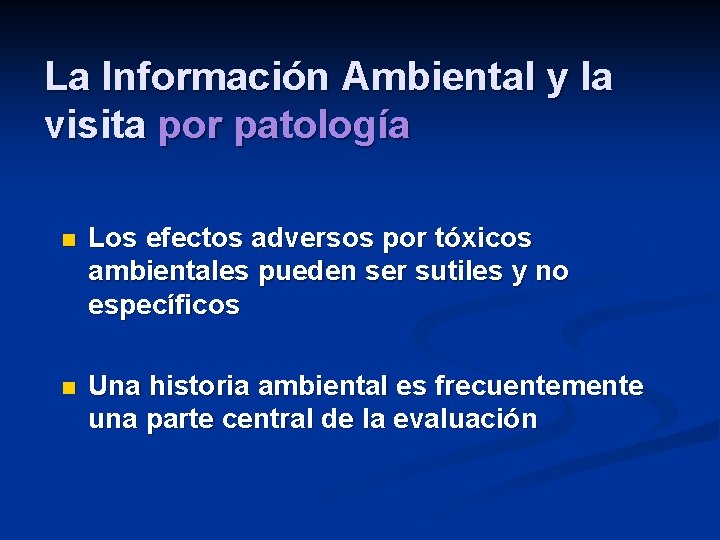 La Información Ambiental y la visita por patología n Los efectos adversos por tóxicos