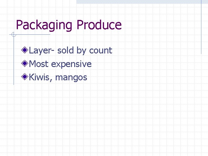 Packaging Produce Layer- sold by count Most expensive Kiwis, mangos 