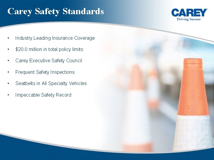 Carey Safety Standards • Industry Leading Insurance Coverage • $20. 0 million in total