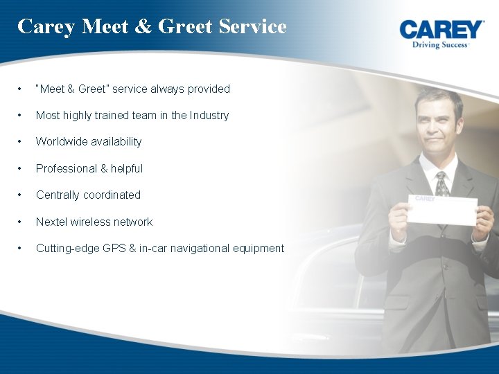 Carey Meet & Greet Service • “Meet & Greet” service always provided • Most