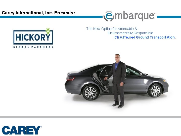 Carey International, Inc. Presents: The New Option for Affordable & Environmentally Responsible Chauffeured Ground