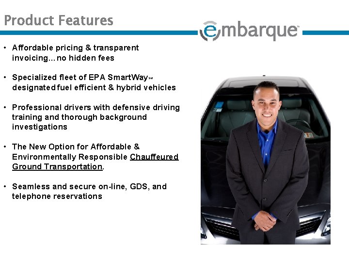 Product Features • Affordable pricing & transparent invoicing…no hidden fees • Specialized fleet of