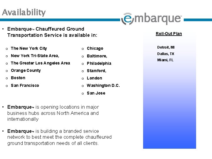 Availability • Embarque Chauffeured Ground Transportation Service is available in: TM Roll-Out Plan o