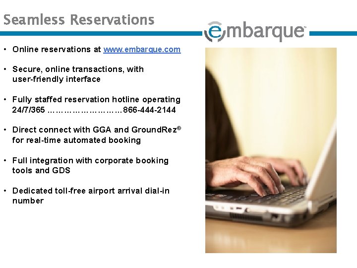 Seamless Reservations • Online reservations at www. embarque. com • Secure, online transactions, with
