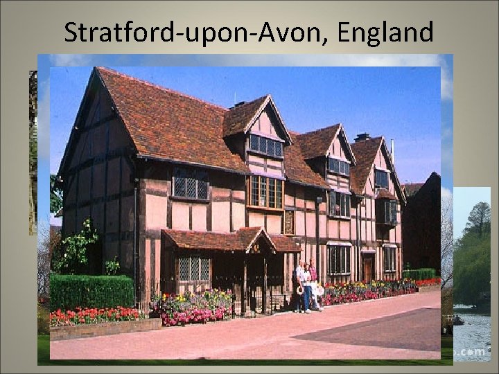 Stratford-upon-Avon, England Stratford-upon-Avon, England