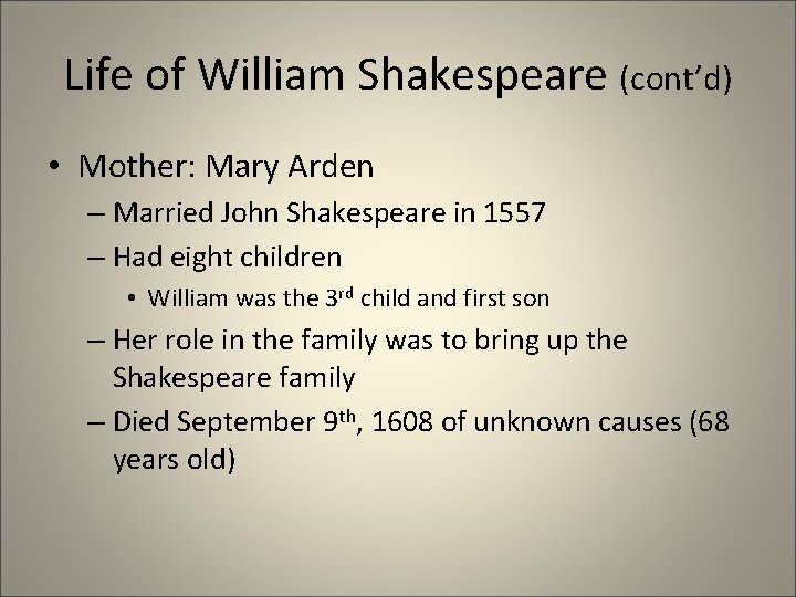 Life of William Shakespeare (cont’d) • Mother: Mary Arden – Married John Shakespeare in Life of William Shakespeare (cont’d) • Mother: Mary Arden – Married John Shakespeare in