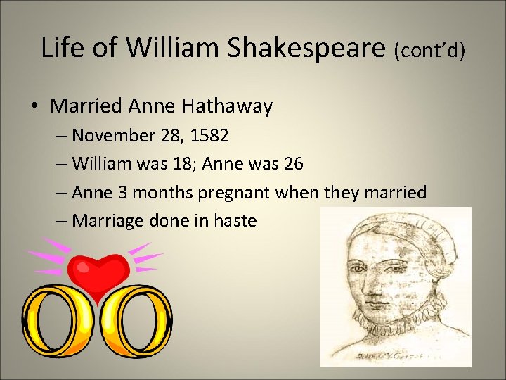 Life of William Shakespeare (cont’d) • Married Anne Hathaway – November 28, 1582 – Life of William Shakespeare (cont’d) • Married Anne Hathaway – November 28, 1582 –