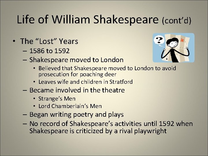 Life of William Shakespeare (cont’d) • The “Lost” Years – 1586 to 1592 – Life of William Shakespeare (cont’d) • The “Lost” Years – 1586 to 1592 –