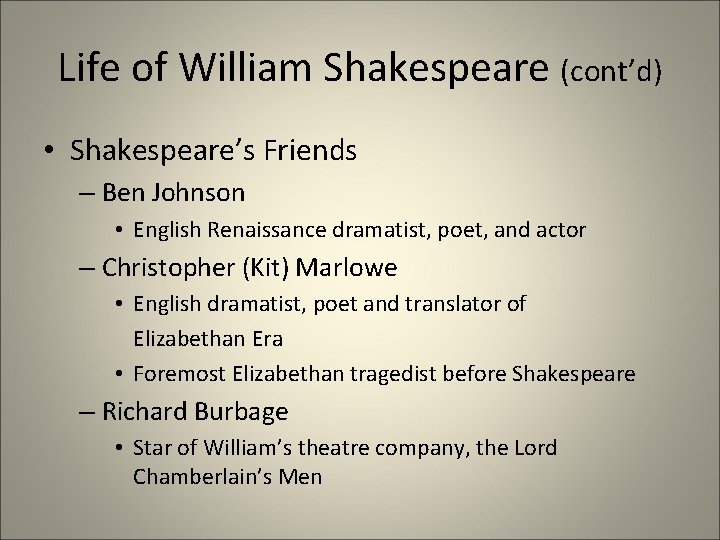 Life of William Shakespeare (cont’d) • Shakespeare’s Friends – Ben Johnson • English Renaissance