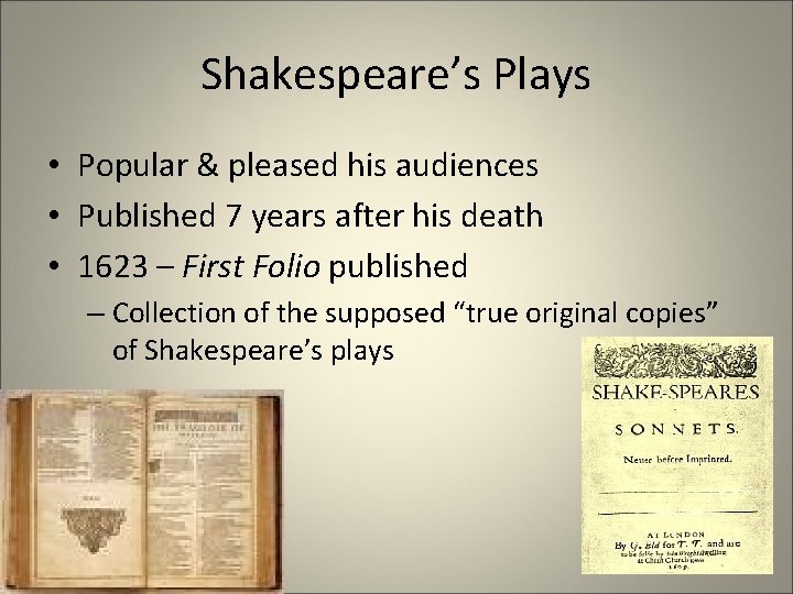 Shakespeare’s Plays • Popular & pleased his audiences • Published 7 years after his