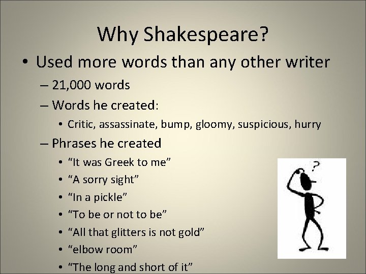 Why Shakespeare? • Used more words than any other writer – 21, 000 words Why Shakespeare? • Used more words than any other writer – 21, 000 words
