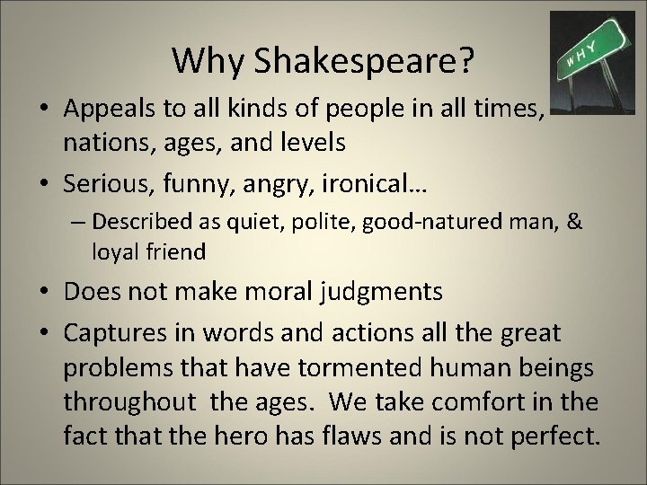 Why Shakespeare? • Appeals to all kinds of people in all times, nations, ages, Why Shakespeare? • Appeals to all kinds of people in all times, nations, ages,