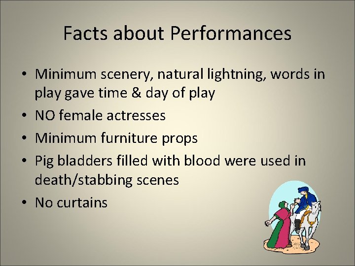 Facts about Performances • Minimum scenery, natural lightning, words in play gave time &