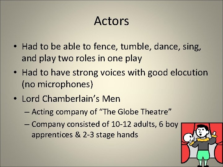 Actors • Had to be able to fence, tumble, dance, sing, and play two Actors • Had to be able to fence, tumble, dance, sing, and play two