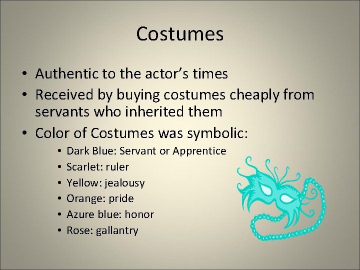 Costumes • Authentic to the actor’s times • Received by buying costumes cheaply from