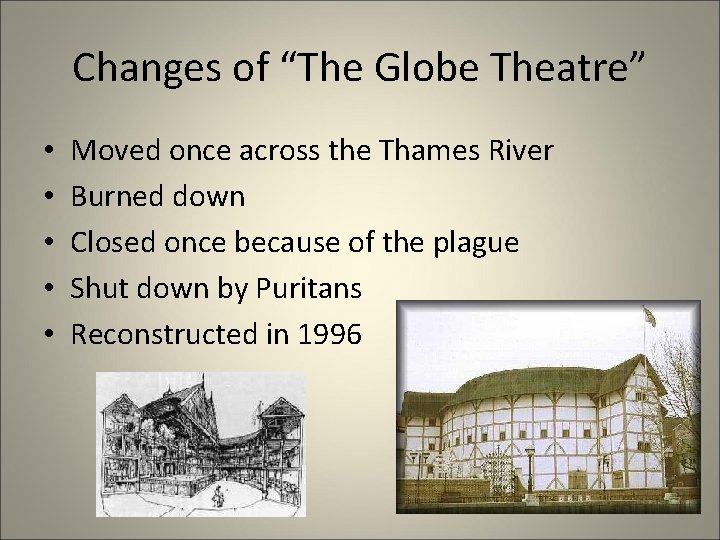 Changes of “The Globe Theatre” • • • Moved once across the Thames River Changes of “The Globe Theatre” • • • Moved once across the Thames River