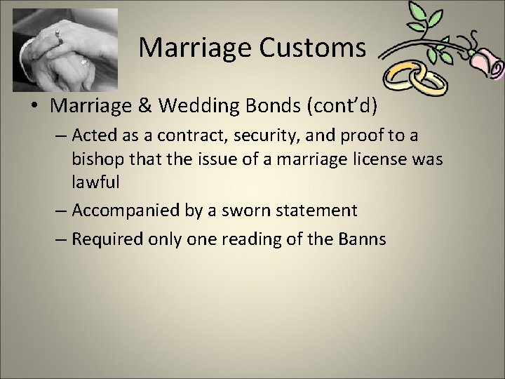 Marriage Customs • Marriage & Wedding Bonds (cont’d) – Acted as a contract, security, Marriage Customs • Marriage & Wedding Bonds (cont’d) – Acted as a contract, security,