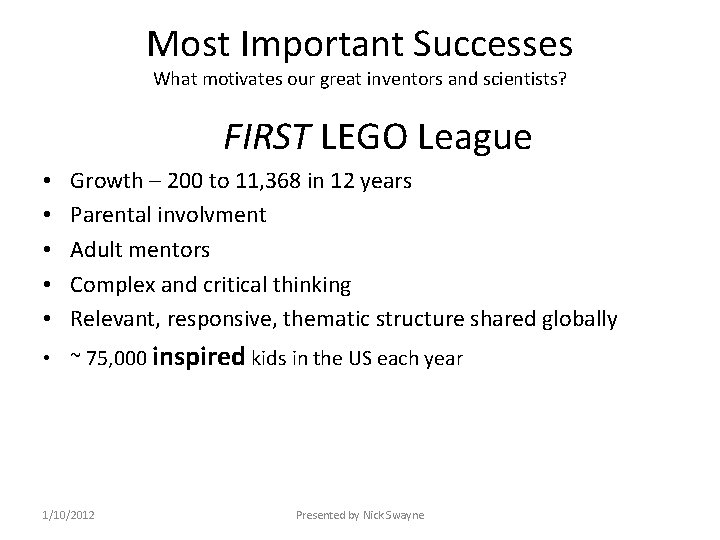 Most Important Successes What motivates our great inventors and scientists? FIRST LEGO League •