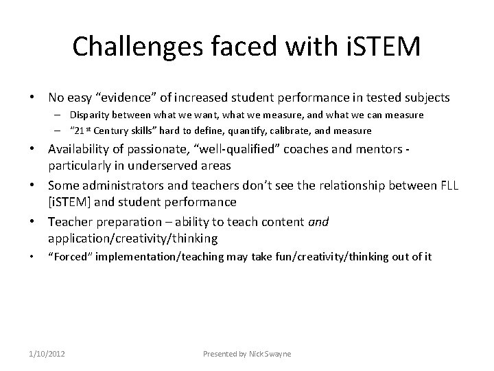 Challenges faced with i. STEM • No easy “evidence” of increased student performance in
