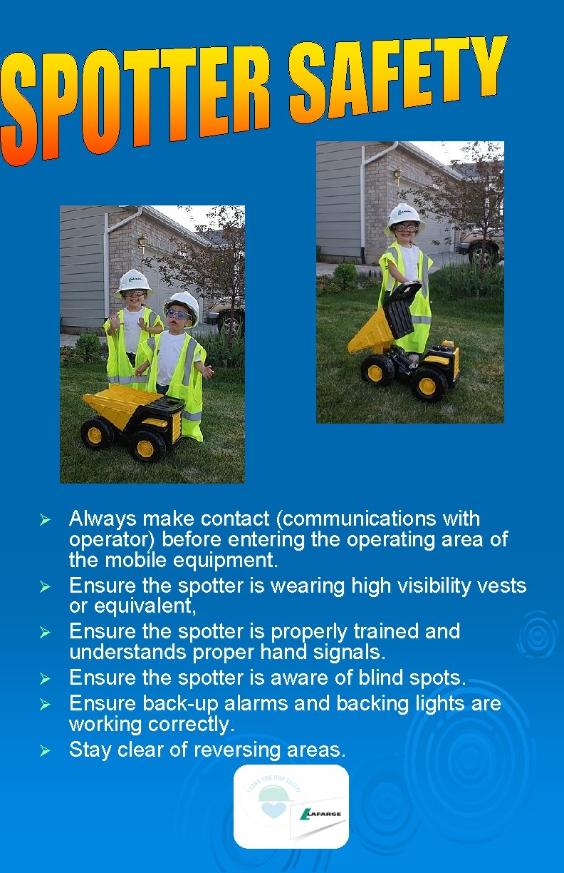 Ø Ø Ø Always make contact (communications with operator) before entering the operating area