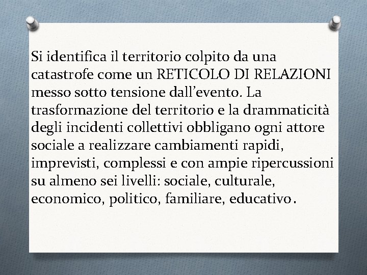 Si identifica il territorio colpito da una catastrofe come un RETICOLO DI RELAZIONI messo Si identifica il territorio colpito da una catastrofe come un RETICOLO DI RELAZIONI messo