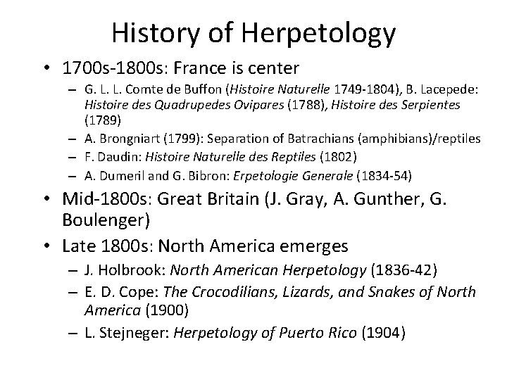 History of Herpetology • 1700 s-1800 s: France is center – G. L. L.