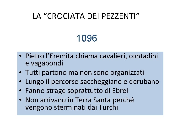 LA “CROCIATA DEI PEZZENTI” 1096 • Pietro l’Eremita chiama cavalieri, contadini e vagabondi •