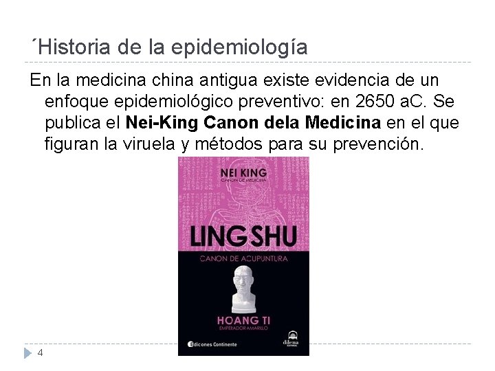 ´Historia de la epidemiología En la medicina china antigua existe evidencia de un enfoque