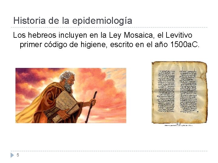 Historia de la epidemiología Los hebreos incluyen en la Ley Mosaica, el Levitivo primer