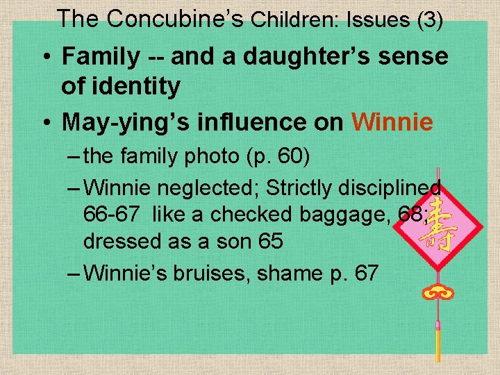 The Concubine’s Children: Issues (3) • Family -- and a daughter’s sense of identity