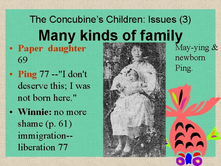 The Concubine’s Children: Issues (3) Many kinds of family • Paper daughter 69 •