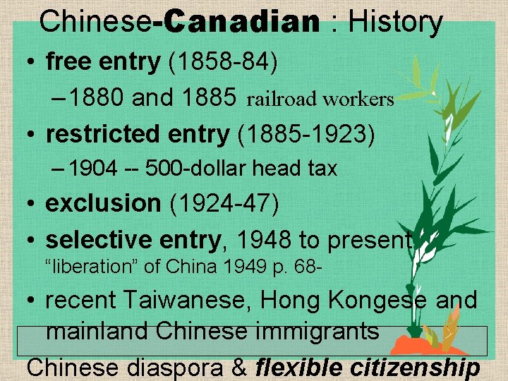 Chinese-Canadian : History • free entry (1858 -84) – 1880 and 1885 railroad workers