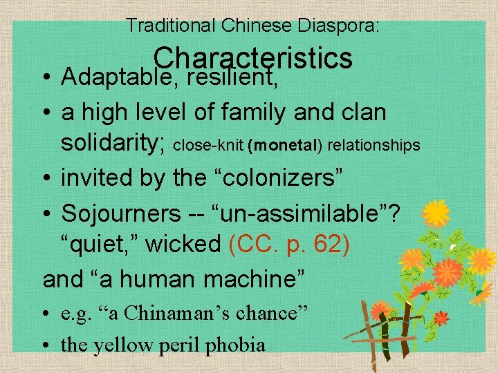 Traditional Chinese Diaspora: Characteristics • Adaptable, resilient, • a high level of family and