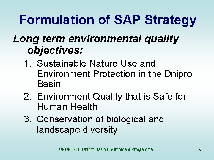 Formulation of SAP Strategy Long term environmental quality objectives: 1. Sustainable Nature Use and
