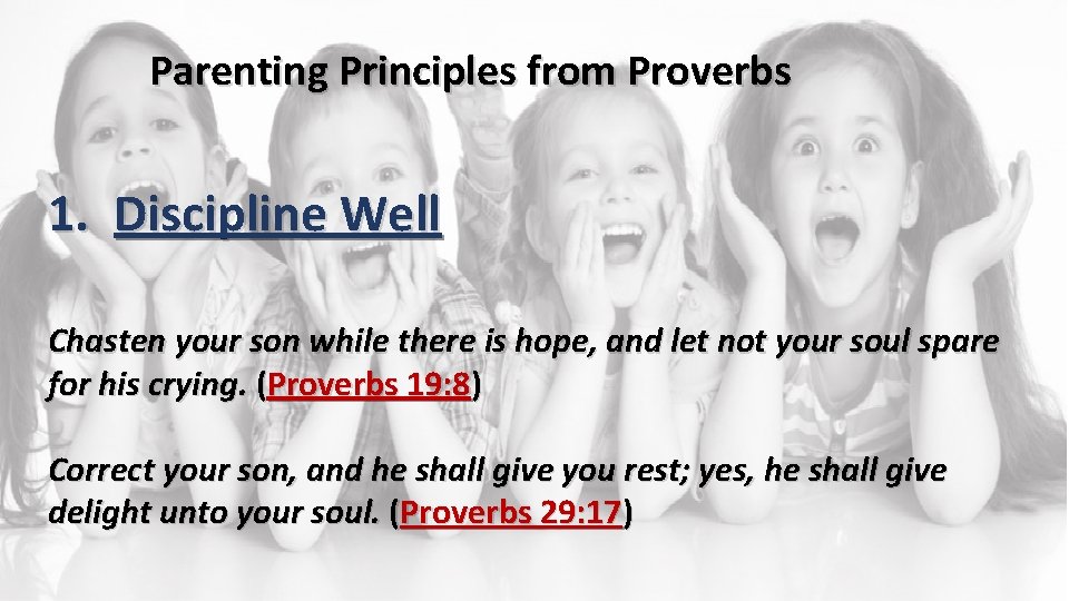 Parenting Principles from Proverbs 1. Discipline Well Chasten your son while there is hope,