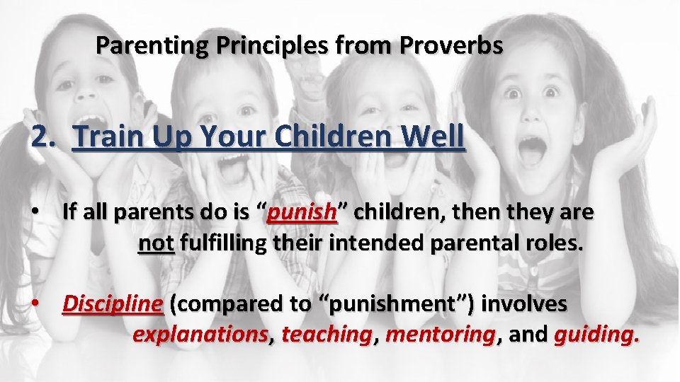 Parenting Principles from Proverbs 2. Train Up Your Children Well • If all parents