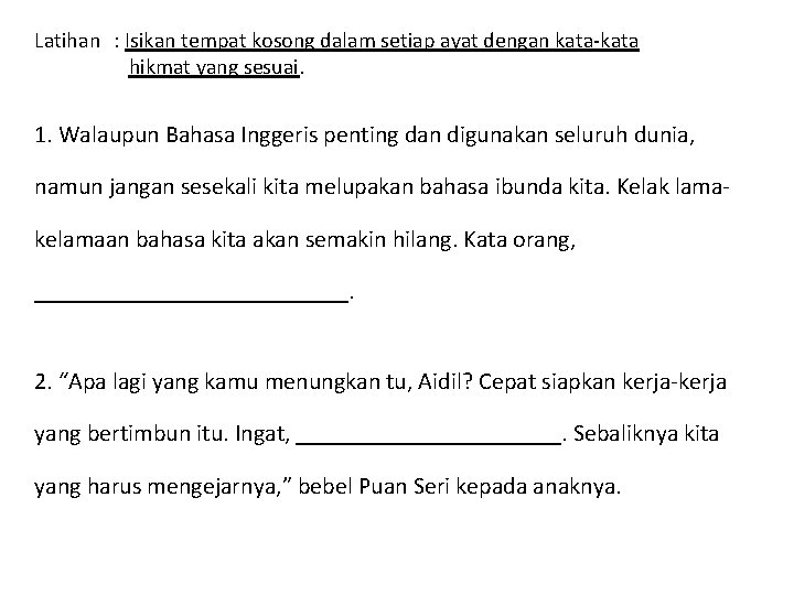 Latihan : Isikan tempat kosong dalam setiap ayat dengan kata-kata hikmat yang sesuai. 1.