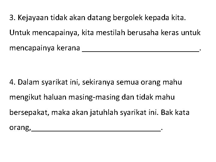 3. Kejayaan tidak akan datang bergolek kepada kita. Untuk mencapainya, kita mestilah berusaha keras