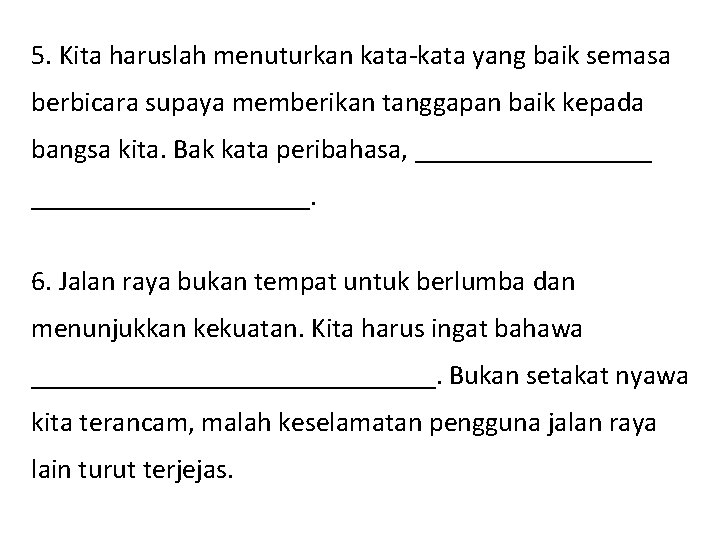 5. Kita haruslah menuturkan kata-kata yang baik semasa berbicara supaya memberikan tanggapan baik kepada